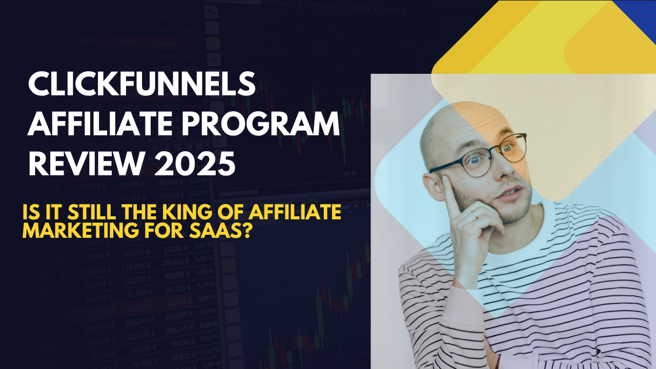 ClickFunnels Affiliate Program Review 2025: Is it still the king of affiliate marketing for SaaS?