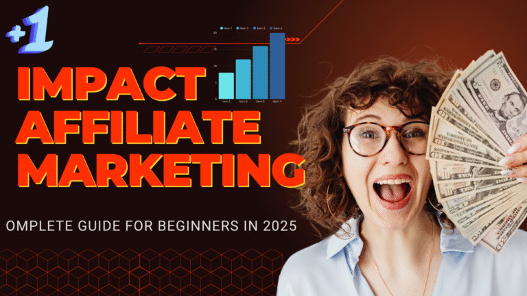 Impact Affiliate Marketing: Complete Guide for Beginners in 2025