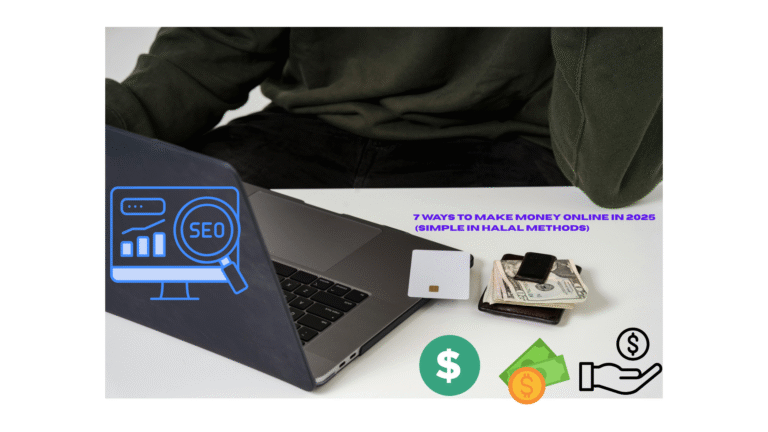 7 WAYS TO MAKE MONEY ONLINE IN 2025 (simple in halal methods)