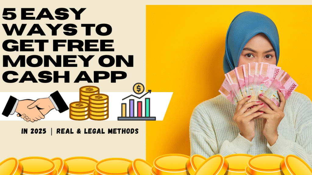 5 Easy Ways to Get Free Money on Cash App in 2025 | Real & Legal Methods